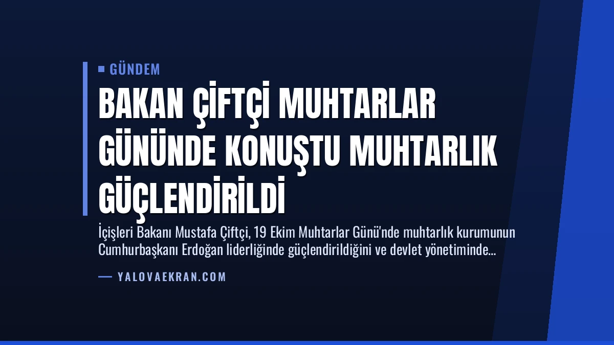 Bakan Çiftçi Muhtarlar Gününde Konuştu Muhtarlık Güçlendirildi
