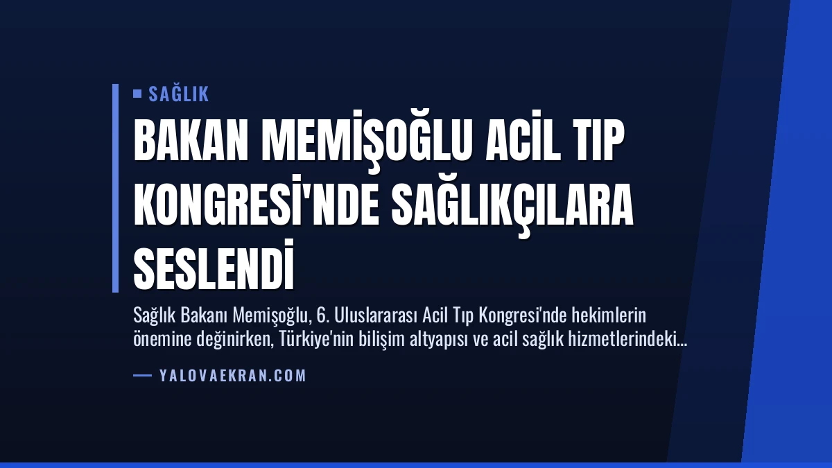 Bakan Memişoğlu Acil Tıp Kongresi’nde Sağlıkçılara Seslendi