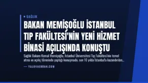 Bakan Memişoğlu İstanbul Tıp Fakültesi’nin Yeni Hizmet Binasi Açılışında Konuştu