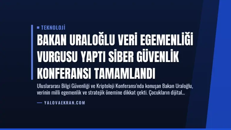 Bakan Uraloğlu Veri Egemenliği Vurgusu Yaptı Siber Güvenlik Konferansı Tamamlandı