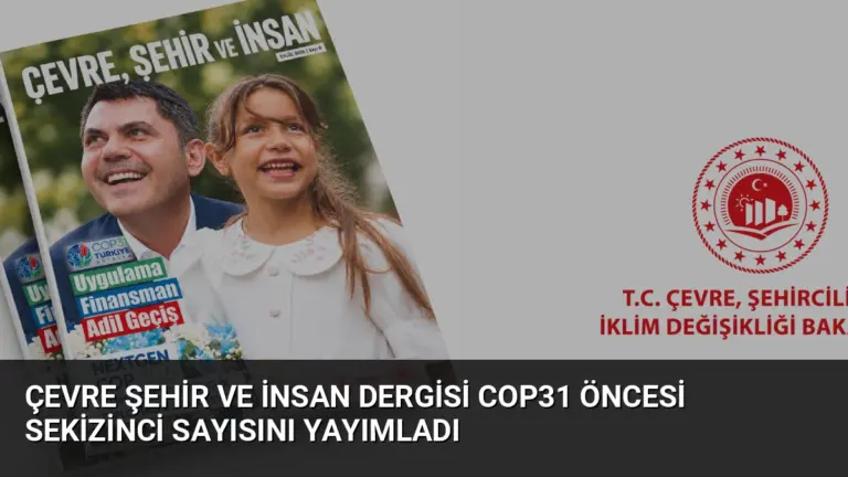 Çevre Şehir ve İnsan Dergisi COP31 Öncesi Sekizinci Sayısını Yayımladı
