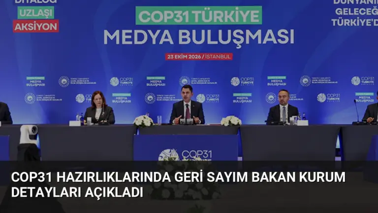 COP31 Hazırlıklarında Geri Sayım Bakan Kurum Detayları Açıkladı