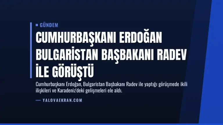 Cumhurbaşkanı Erdoğan Bulgaristan Başbakanı Radev ile Görüştü