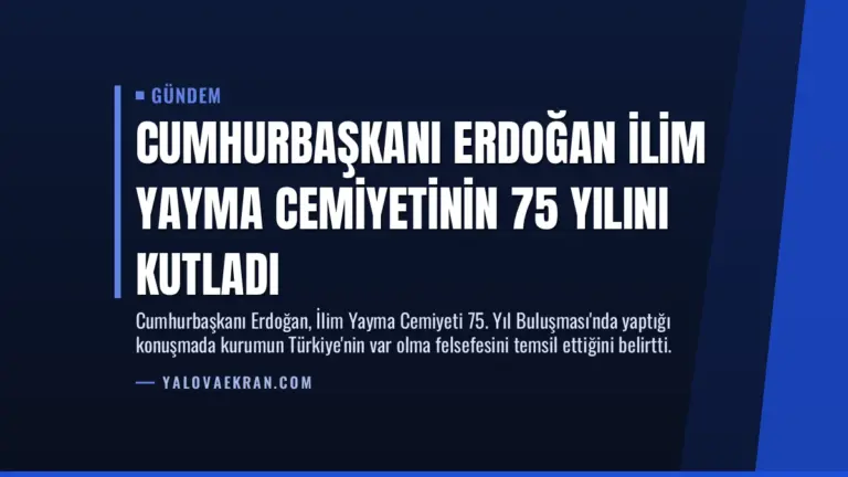 Cumhurbaşkanı Erdoğan İlim Yayma Cemiyetinin 75 Yılını Kutladı