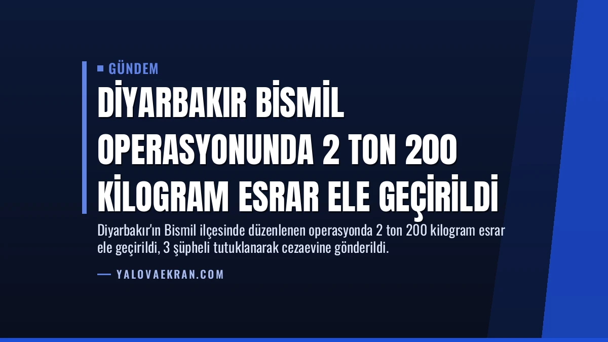 Diyarbakır Bismil Operasyonunda 2 Ton 200 Kilogram Esrar Ele Geçirildi
