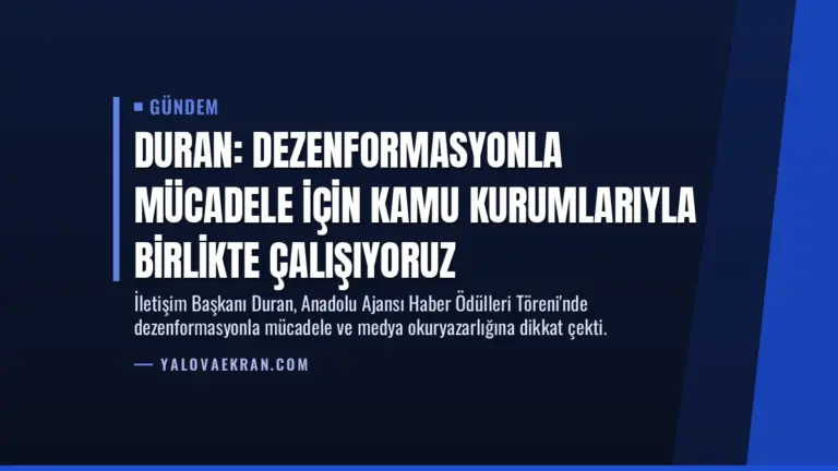 Duran: Dezenformasyonla mücadele için kamu kurumlarıyla birlikte çalışıyoruz