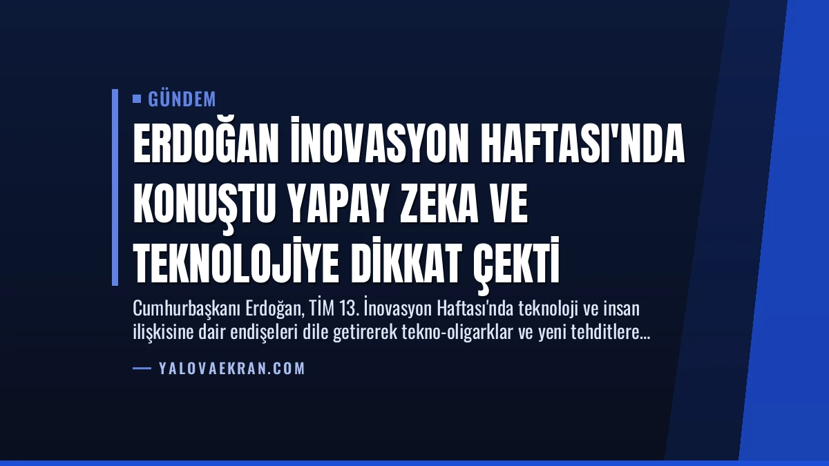 Erdoğan İnovasyon Haftası’nda konuştu Yapay Zeka ve Teknolojiye Dikkat Çekti
