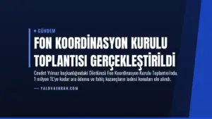 Fon Koordinasyon Kurulu Toplantısı Gerçekleştirildi