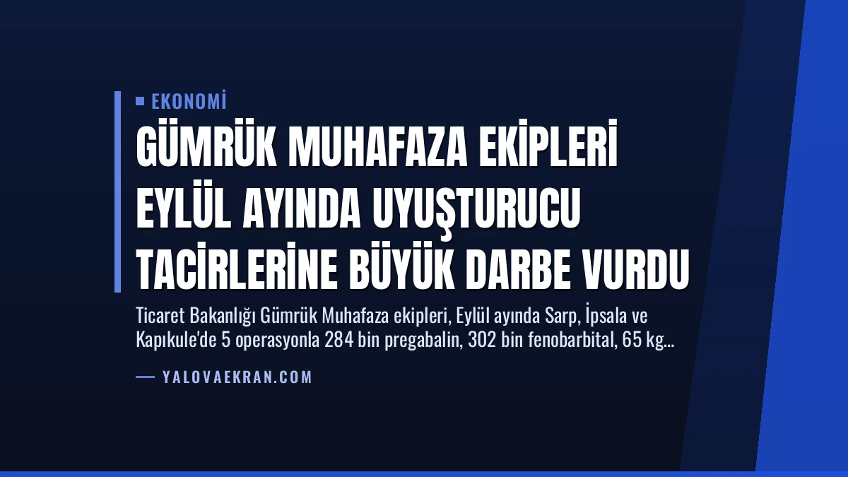 Gümrük Muhafaza Ekipleri Eylül Ayında Uyuşturucu Tacirlerine Büyük Darbe Vurdu