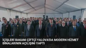 İçişleri Bakanı Çiftçi Yalova’da Modern Hizmet Binalarının Açılışını Yaptı