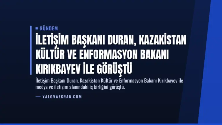İletişim Başkanı Duran, Kazakistan Kültür ve Enformasyon Bakanı Kırıkbayev ile görüştü
