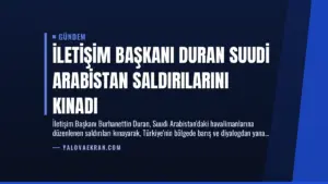 İletişim Başkanı Duran Suudi Arabistan Saldırılarını Kınadı