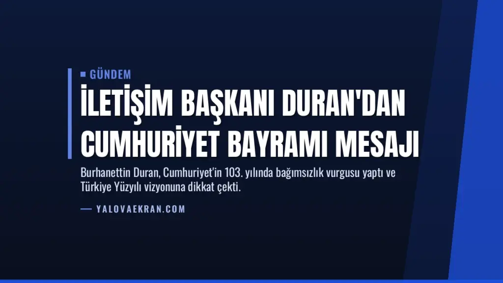 İletişim Başkanı Duran'dan Cumhuriyet Bayramı mesajı