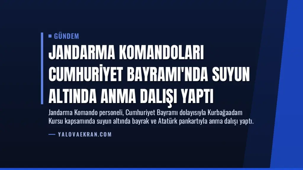 Jandarma Komandoları Cumhuriyet Bayramı'nda Suyun Altında Anma Dalışı Yaptı