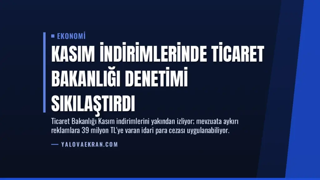 Kasım İndirimlerinde Ticaret Bakanlığı Denetimi Sıkılaştırdı