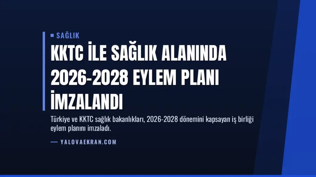 KKTC ile Sağlık Alanında 2026-2028 Eylem Planı İmzalandı
