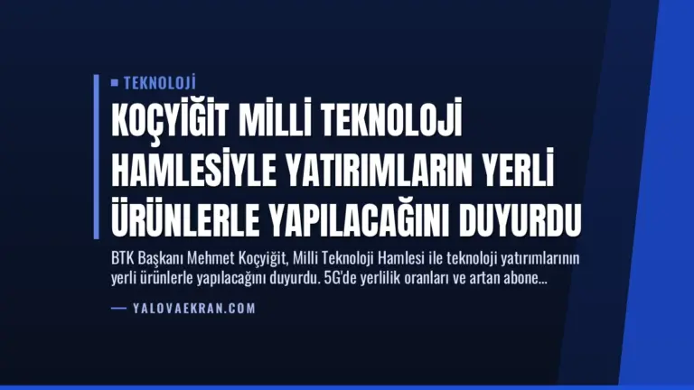 Koçyiğit Milli Teknoloji Hamlesiyle Yatırımların Yerli Ürünlerle Yapılacağını Duyurdu