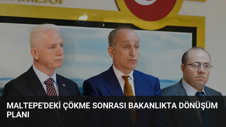 Maltepe’deki Çökme Sonrası Bakanlıkta Dönüşüm Planı