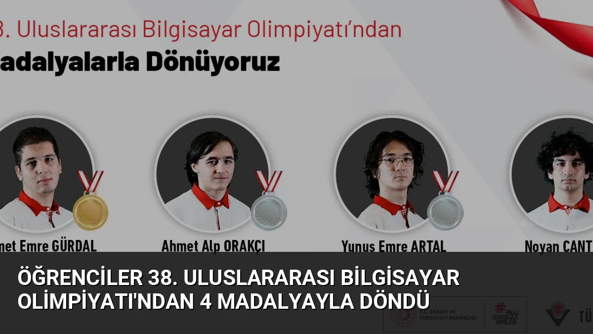 Öğrenciler 38. Uluslararası Bilgisayar Olimpiyatı’ndan 4 Madalyayla Döndü