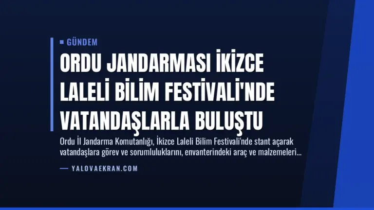 Ordu Jandarması İkizce Laleli Bilim Festivali’nde Vatandaşlarla Buluştu