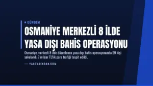 Osmaniye Merkezli 8 İlde Yasa Dışı Bahis Operasyonu