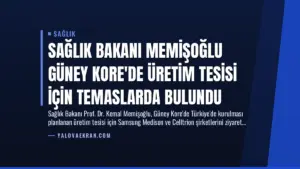 Sağlık Bakanı Memişoğlu Güney Kore’de Üretim Tesisi İçin Temaslarda Bulundu
