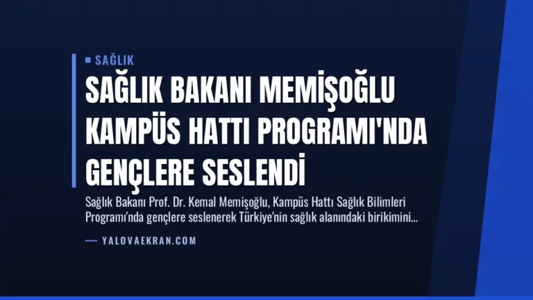 Sağlık Bakanı Memişoğlu Kampüs Hattı Programı’nda Gençlere Seslendi