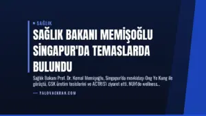 Sağlık Bakanı Memişoğlu Singapur’da Temaslarda Bulundu