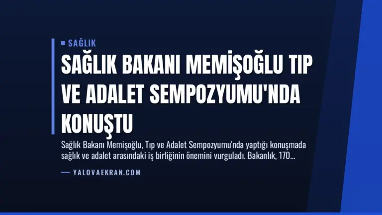 Sağlık Bakanı Memişoğlu Tıp ve Adalet Sempozyumu’nda Konuştu