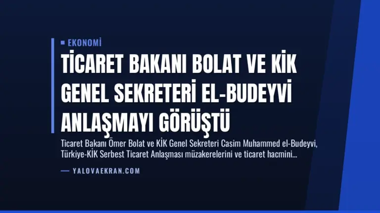Ticaret Bakanı Bolat ve KİK Genel Sekreteri El-Budeyvi Anlaşmayı Görüştü