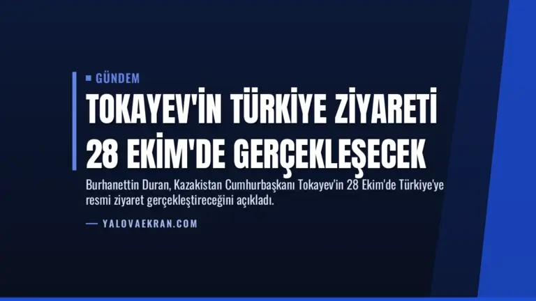Tokayev'in Türkiye Ziyareti 28 Ekim'de Gerçekleşecek