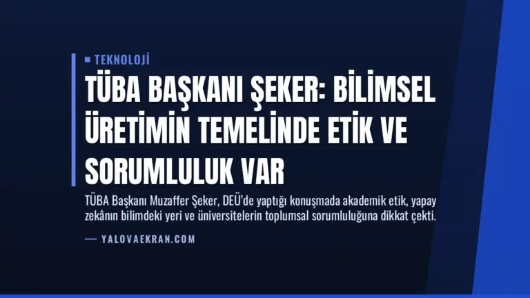 TÜBA Başkanı Şeker: Bilimsel Üretimin Temelinde Etik ve Sorumluluk Var