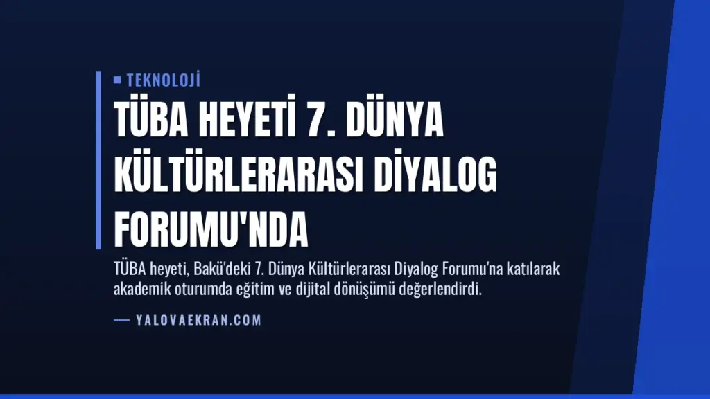 TÜBA Heyeti 7. Dünya Kültürlerarası Diyalog Forumu'nda
