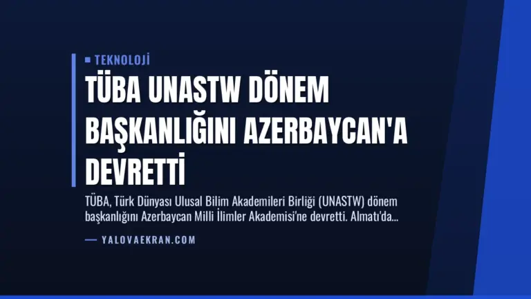 TÜBA UNASTW Dönem Başkanlığını Azerbaycan’a Devretti