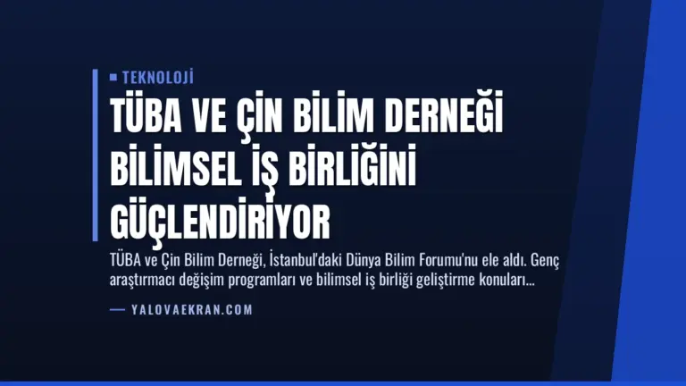 TÜBA ve Çin Bilim Derneği Bilimsel İş Birliğini Güçlendiriyor