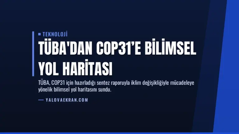 TÜBA’dan COP31’e Bilimsel Yol Haritası