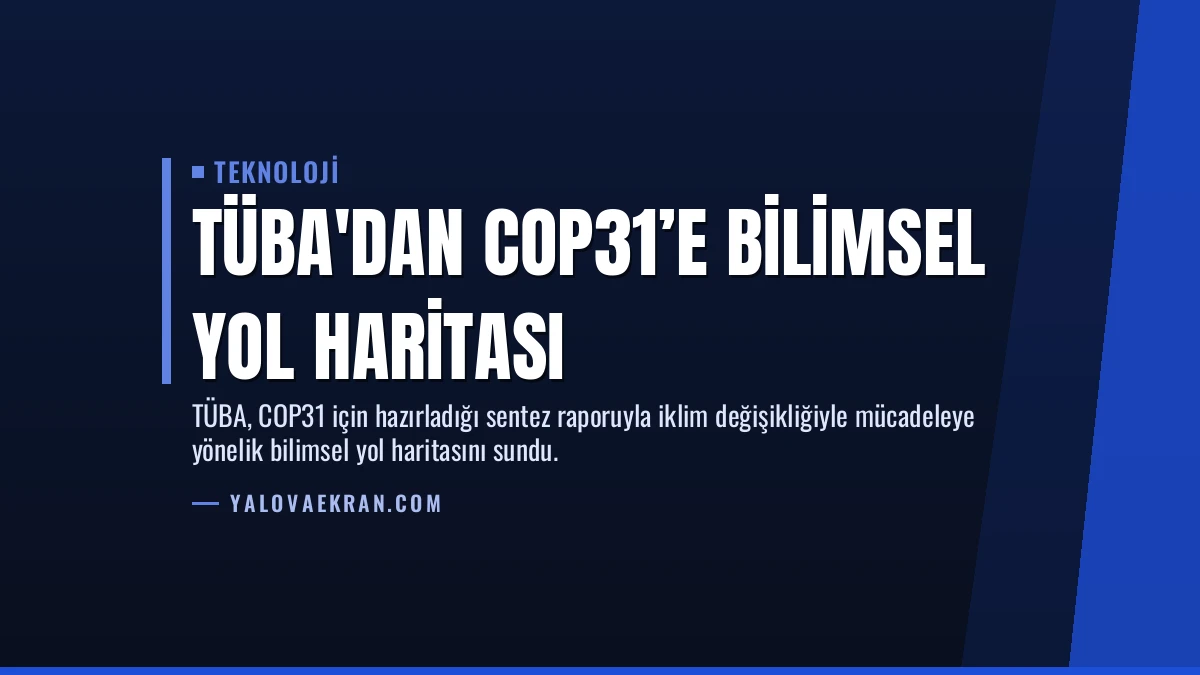 TÜBA’dan COP31’e Bilimsel Yol Haritası