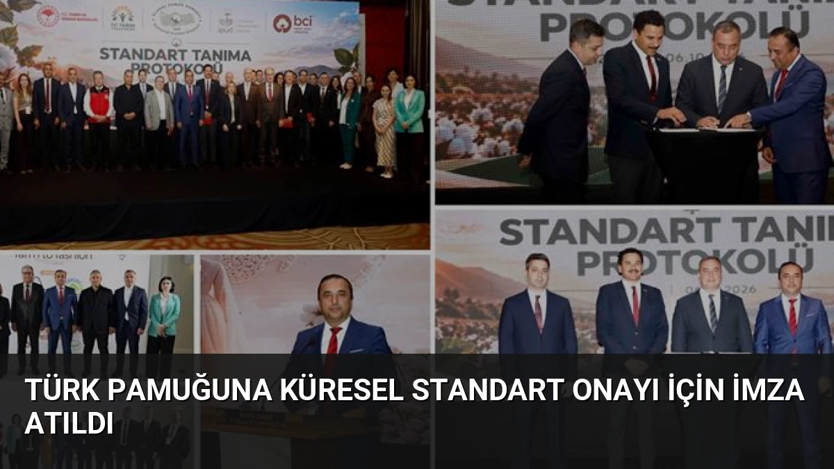 Türk Pamuğuna Küresel Standart Onayı İçin İmza Atıldı