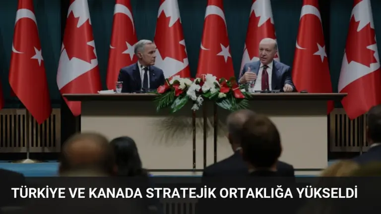 Türkiye ve Kanada Stratejik Ortaklığa Yükseldi