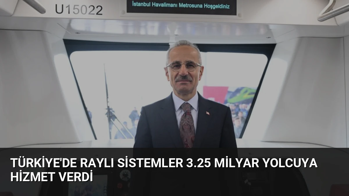 Türkiye’de Raylı Sistemler 3.25 Milyar Yolcuya Hizmet Verdi