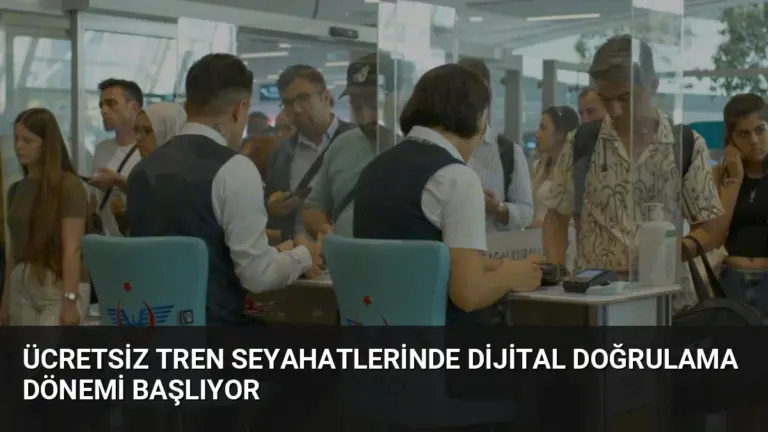 Ücretsiz Tren Seyahatlerinde Dijital Doğrulama Dönemi Başlıyor