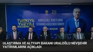 Ulaştırma ve Altyapı Bakanı Uraloğlu Nevşehir Yatırımlarını Açıkladı