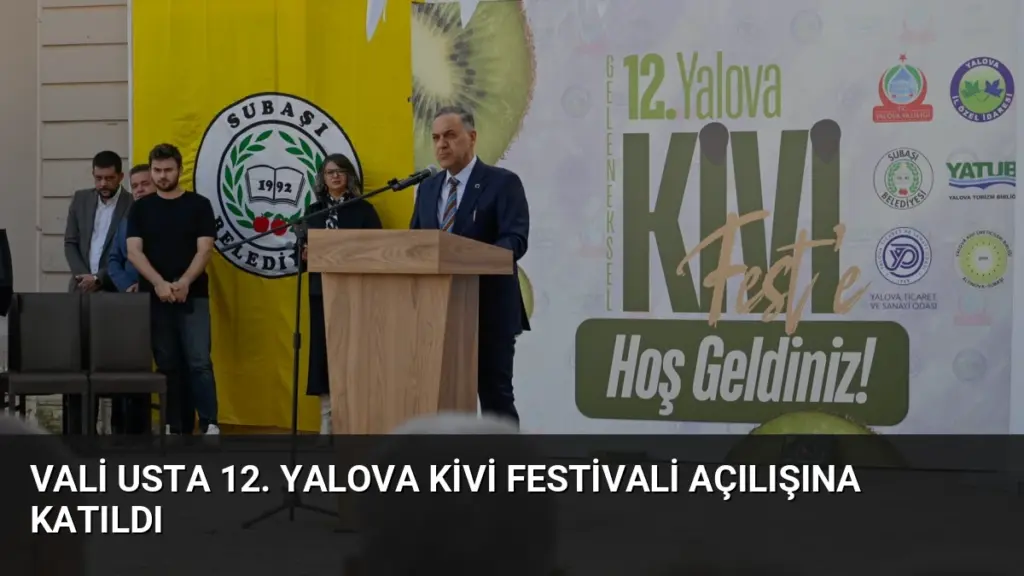 Vali Usta 12. Yalova Kivi Festivali Açılışına Katıldı