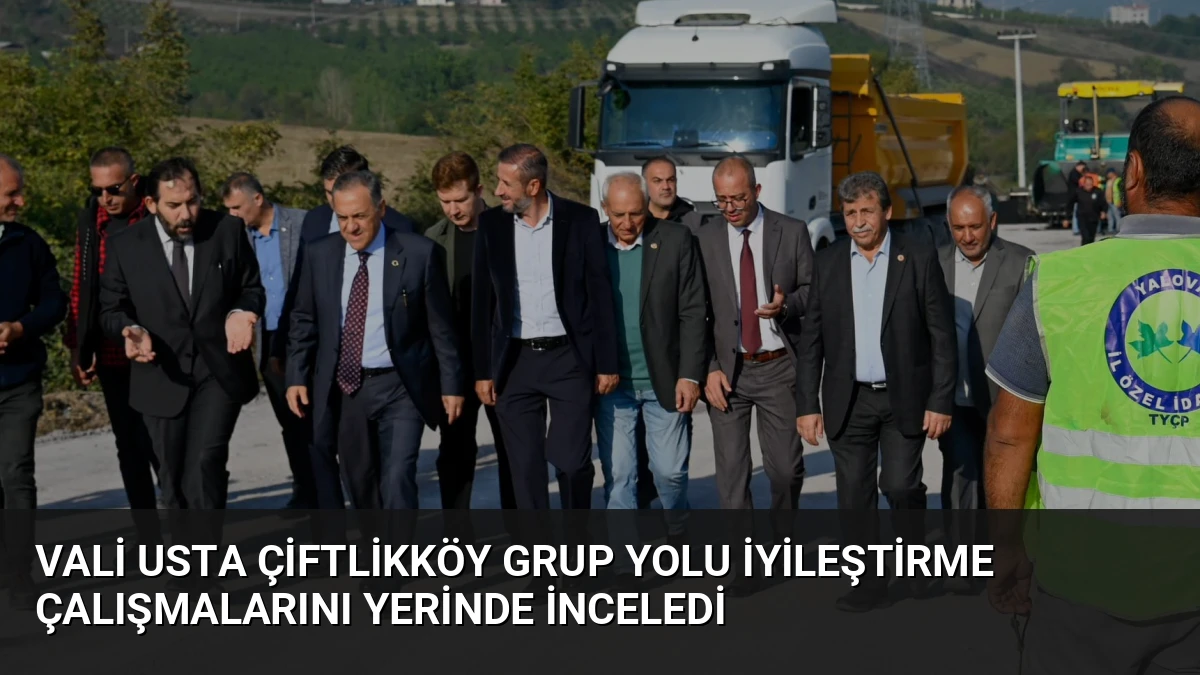 Vali Usta Çiftlikköy Grup Yolu İyileştirme Çalışmalarını Yerinde İnceledi