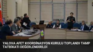 Yalova Afet Koordinasyon Kurulu Toplandı TAMP Tatbikatı Değerlendirildi