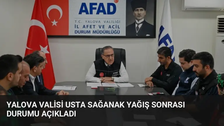 Yalova Valisi Usta Sağanak Yağış Sonrası Durumu Açıkladı