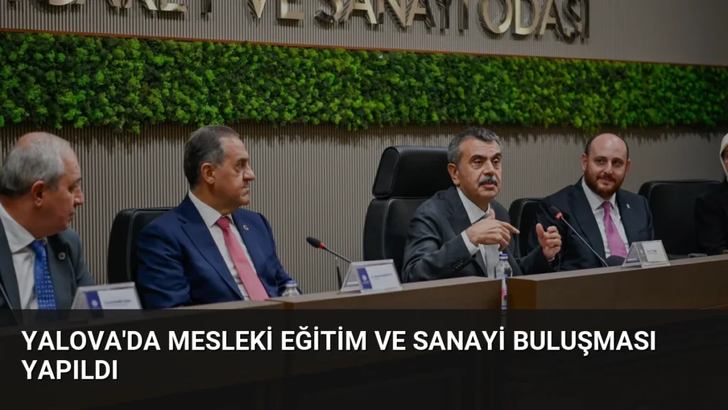 Yalova’da Mesleki Eğitim ve Sanayi Buluşması Yapıldı