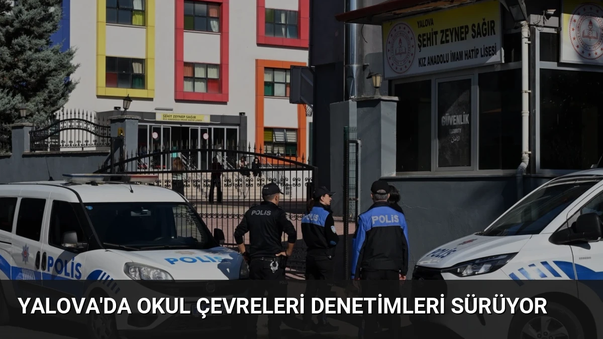 Yalova’da Okul Çevreleri Denetimleri Sürüyor