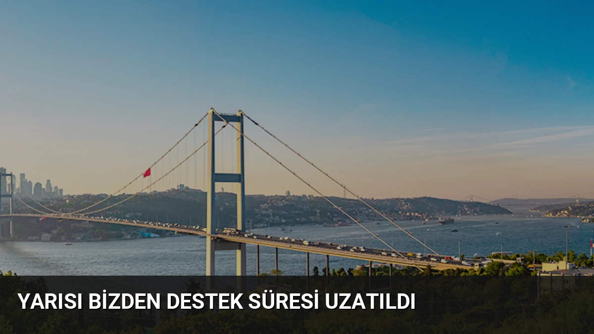 Yarısı Bizden Destek Süresi Uzatıldı