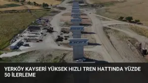 Yerköy Kayseri Yüksek Hızlı Tren Hattında Yüzde 50 İlerleme